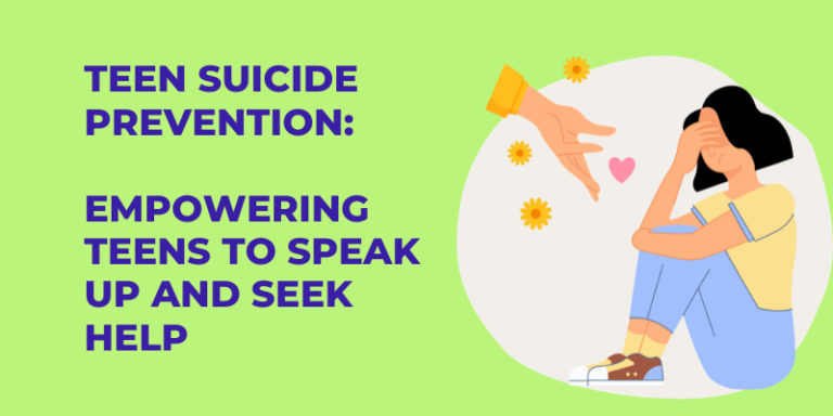 Teen Suicide Prevention: Empowering Teens to Speak Up and Seek Help